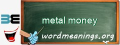 WordMeaning blackboard for metal money